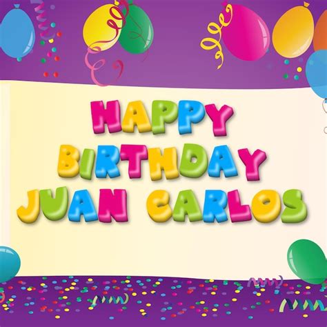 happy birthday juan carlos